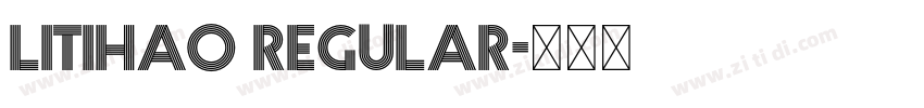 litihao Regular字体转换 litihao Regular字体转换